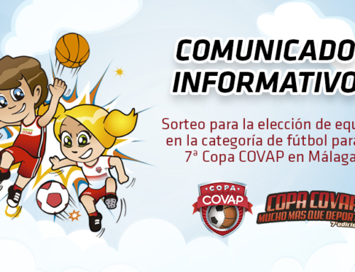 Comunicado informativo: sorteo elección de equipo -categoría fútbol- para la 7ª Copa COVAP en Málaga